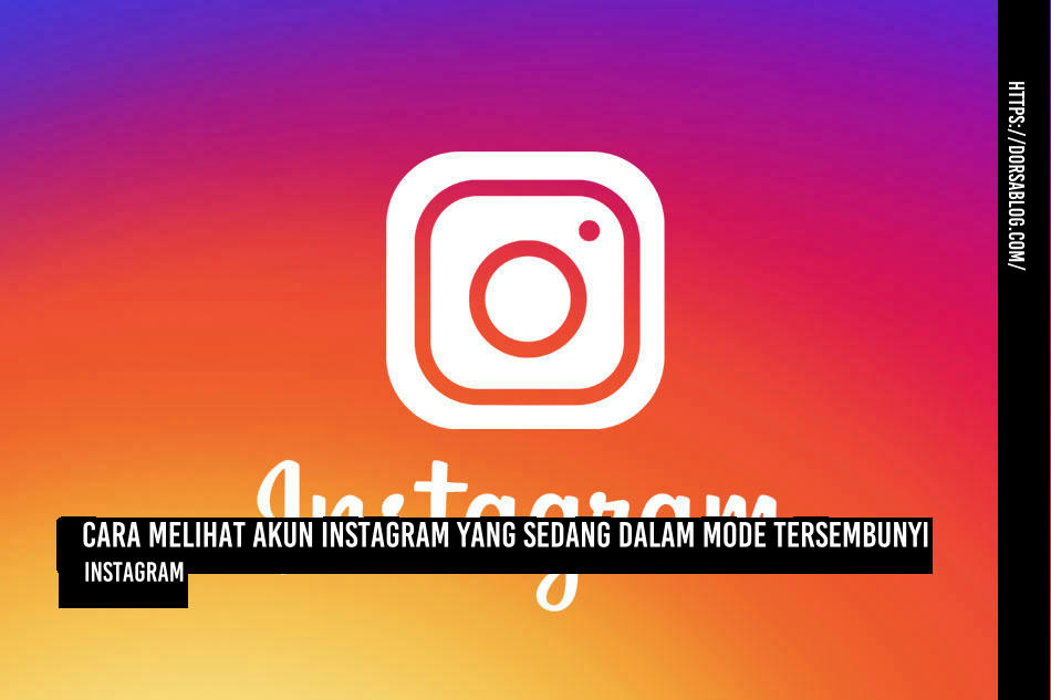 Cara Melihat Akun Instagram yang Sedang Dalam Mode Tersembunyi