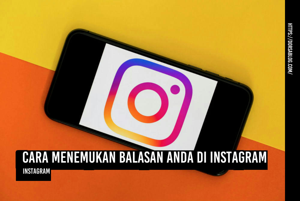Cara Menemukan Balasan Anda di Instagram